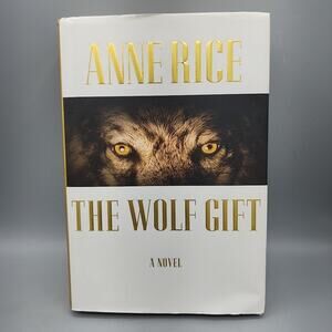Ann Rice The Wolf Gift: A Novel The Wolf Gift Chronicles First Edition